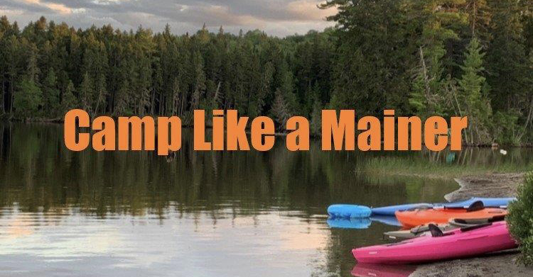 Camp Like a Mainer